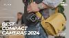 Best Compact Cameras 2024 Don T Buy One Before Watching This